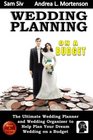 Wedding Planning on a Budget The Ultimate Wedding Planner and Wedding Organizer To Help Plan Your Dream Wedding on a Budget