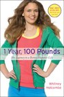 1 Year, 100 Pounds: My Journey to a Better, Happier Life