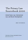 The Privacy Law Sourcebook 2000  United States Law International Law and Recent Developments