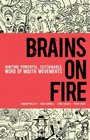 Brains on Fire Igniting Powerful Sustainable Word of Mouth Movements