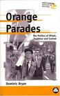 Orange Parades  The Politics of Ritual Tradition and Control