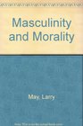 Masculinity  Morality