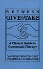 Between Give and Take A Clinical Guide to Contextual Therapy