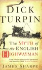 Dick Turpin The Myth of the English Highwayman