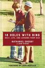 18 Holes with Bing Golf Life and Lessons from Dad