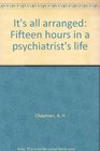 It's all arranged Fifteen hours in a psychiatrist's life