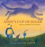 Addy's Cup of Sugar : Based on a Buddhist Story of Healing