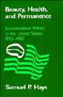 Beauty Health and PermanenceEnvironmental Politics in the United States 19551985