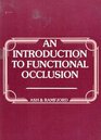 An Introduction to Functional Occlusion A Workshop and Guide for the Study of Articulators Diagnostic Waxing and Occlusal Bite Plane Splints