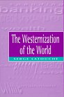 The Westernization of the World The Significance Scope and Limits of the Drive Towards Global Uniformity