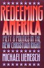 Redeeming America Piety and Politics in the New Christian Right