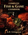 Complete Fish  Game Cookbook