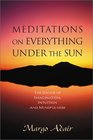 Meditations on Everything Under the Sun