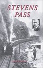 Stevens Pass The Story of Railroading and Recreation in the North Cascades