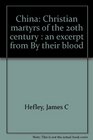 China Christian martyrs of the 20th century  an excerpt from By their blood