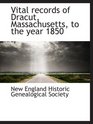 Vital records of Dracut Massachusetts to the year 1850
