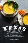 Texas Cookbook Tasty Texan Recipes for All the Family to Enjoy