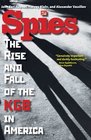 Spies The Rise and Fall of the KGB in America