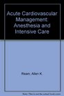 Acute Cardiovascular Management: Anesthesia and Intensive Care