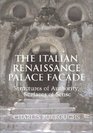 The Italian Renaissance Palace Faade Structures of Authority Surfaces of Sense