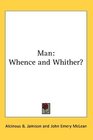 Man Whence and Whither