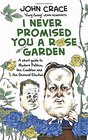 I Never Promised You a Rose Garden An Insider's Guide to Modern Politics the Coalition and the General Election