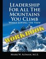 Leadership For All the Mountains You Climb Workbook