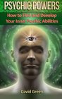 Psychic Powers How to Find and Develop Your Inner Psychic Abilities