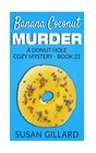 Banana Coconut Murder A Donut Hole Cozy Mystery  Book 21