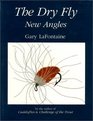 The Dry Fly: New Angles