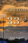 Bottom of the 33rd: Hope, Redemption, and Baseball's Longest Game