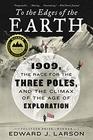To the Edges of the Earth 1909 the Race for the Three Poles and the Climax of the Age of Exploration