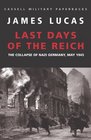 Cassell Military Classics Last Days of the Reich The Collapse of Nazi Germany May 1945
