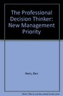 The Professional Decision Thinker New Management Priority