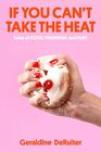 If You Can't Take the Heat Tales of Food Feminism and Fury