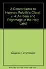 A Concordance to Herman Melville's Clarel A Poem and Pilgrimage to the Holy Land