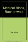 Medical Block Buchenwald The Personal Testimony of Inmate 996 Block 36