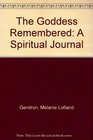 The Goddess Remembered A Spiritual Journal