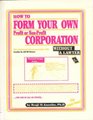 How to Form Your Own Profit or NonProfit Corporation Without a Lawyer