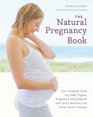 The Natural Pregnancy Book Third Edition Your Complete Guide to a Safe Organic Pregnancy and Childbirth with Herbs Nutrition and Other Holistic Choices