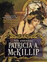 The Essential Patricia A McKillip