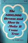 One Hundred Thousand Dollar Dream and How to Make it Come True