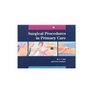 Surgical Procedures in Primary Care An Illustrated Guide