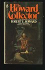 The Howard Collector By and About Robert E Howard