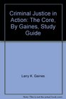 Criminal Justice in Action The Core By Gaines Study Guide