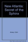 New Atlantis Secret of the Sphinx