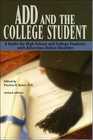 ADD and The College Student A Guide for High School and College Students With Attention Deficit Disorder