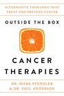 Outside the Box Cancer Therapies Alternative Therapies That Treat and Prevent Cancer