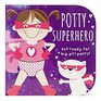 Potty Superhero Get Ready For Big Girl Pants Children's Potty Training Board Book