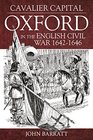 Cavalier Capital Oxford in the English Civil War 16421646